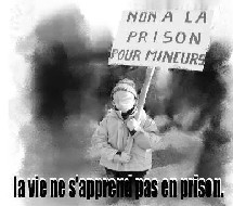 Contre la prison pour mineurs, pour l’éducation, la prévention, la culture