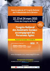 Congrès National des Assistants Sociaux accompagnant les Personnes Agées : 22, 23 et 24 mars 2015 au Palais des Congrès de Paris Congrès National des Assistants Sociaux accompagnant les Personnes Agées : 22, 23 et 24 mars 2015 au Palais des Congrès de Paris