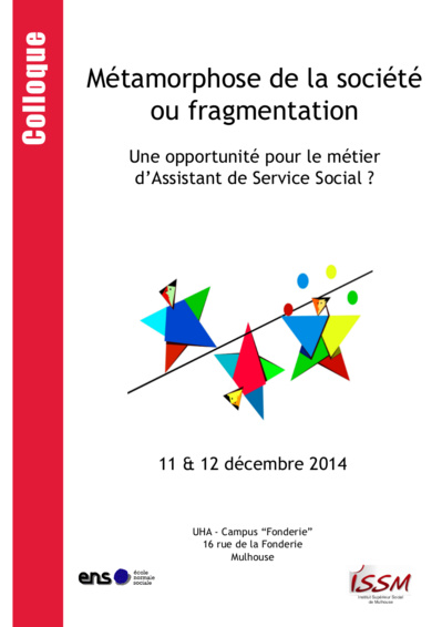 COLLOQUE - Métamorphose de la société ou fragmentation : une opportunité pour la profession d'assistant de service social ? COLLOQUE - Métamorphose de la société ou fragmentation : une opportunité pour la profession d'assistant de service social ?