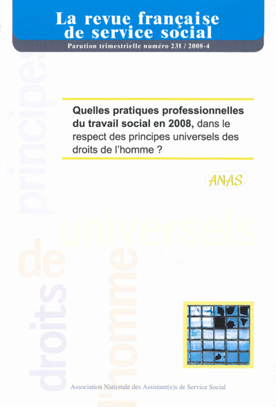 RFSS N°231 : "Quelles pratiques professionnelles du travail social en 2008, dans le respect des principes universels des droits de l'homme ?" RFSS N°231 : "Quelles pratiques professionnelles du travail social en 2008, dans le respect des principes universels des droits de l'homme ?"