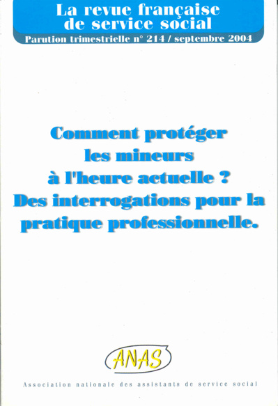 RFSS N°214 : "Comment protéger les mineurs à l'heure actuelle ? Des interrogations pour la pratique professionnelle" RFSS N°214 : "Comment protéger les mineurs à l'heure actuelle ? Des interrogations pour la pratique professionnelle"