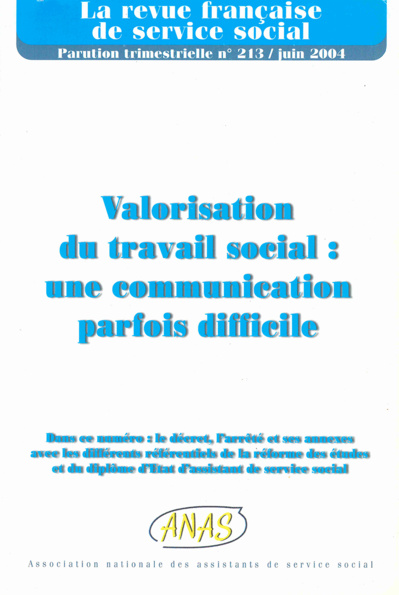 RFSS N°213 : "Valorisation du travail social : une communication parfois difficile" RFSS N°213 : "Valorisation du travail social : une communication parfois difficile"