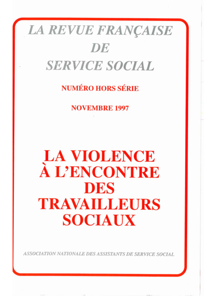 Hors-série Novembre 1997 : "La violence à l'encontre des travailleurs sociaux" Hors-série Novembre 1997 : "La violence à l'encontre des travailleurs sociaux"