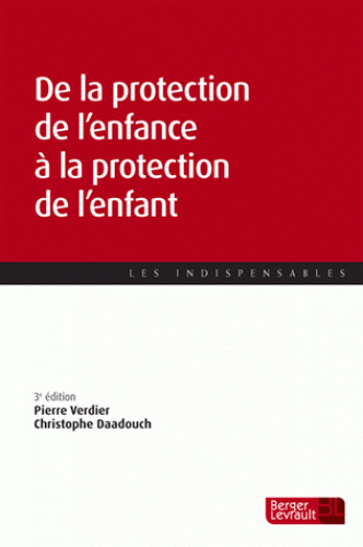 De la protection de l'enfance à la protection de l'enfant 3e édition De la protection de l'enfance à la protection de l'enfant 3e édition