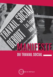 Manifeste du travail social par Christophe Anché, Jean-Marie Bataille, Adèle Bertin Morales, Isabelle Boisard, Alice Debout, Thomas Pasquier, Nélia Soul