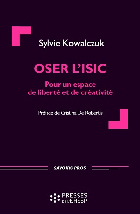 Oser l’ISIC - Pour un espace de liberté et de créativité par Sylvie Kowalczuk