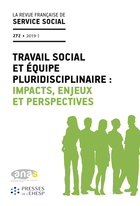 RFSS N°272 : "Travail social et équipe pluridisciplinaire : impacts, enjeux et perspectives" RFSS N°272 : "Travail social et équipe pluridisciplinaire : impacts, enjeux et perspectives"