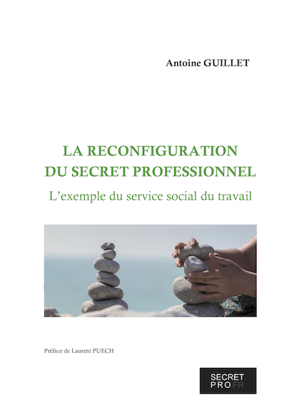 La reconfiguration du secret professionnel - Publication d'Antoine Guillet