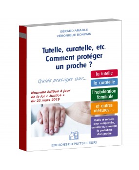 Tutelle, Curatelle, Etc. Comment Protéger Un Proche ?