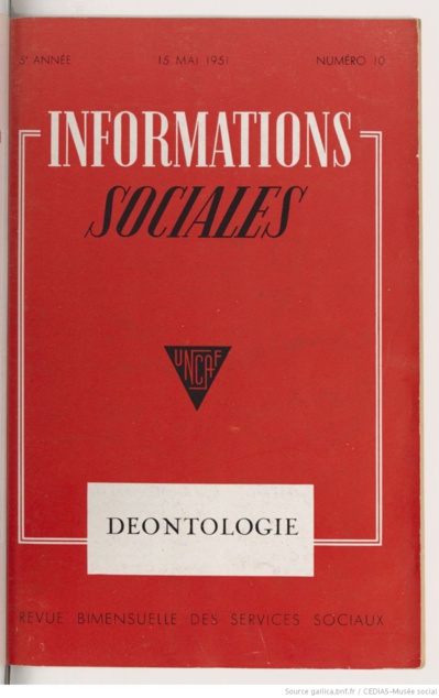 En 1951, l'Union nationale des caisses d'allocations familiales (aujourd'hui CNAF) publiait un numéro de sa revue consacrée à la déontologie En 1951, l'Union nationale des caisses d'allocations familiales (aujourd'hui CNAF) publiait un numéro de sa revue consacrée à la déontologie