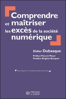 Comprendre et maitriser les excès de la société numérique