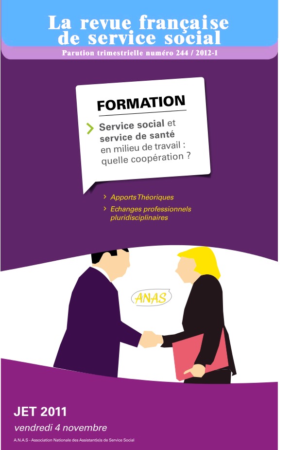 RFSS N°244 : JET 2011 "Service social et service de santé en milieu de travail : quelle coopération ? : Actes de la journée d’études du travail" RFSS N°244 : JET 2011 "Service social et service de santé en milieu de travail : quelle coopération ? : Actes de la journée d’études du travail"