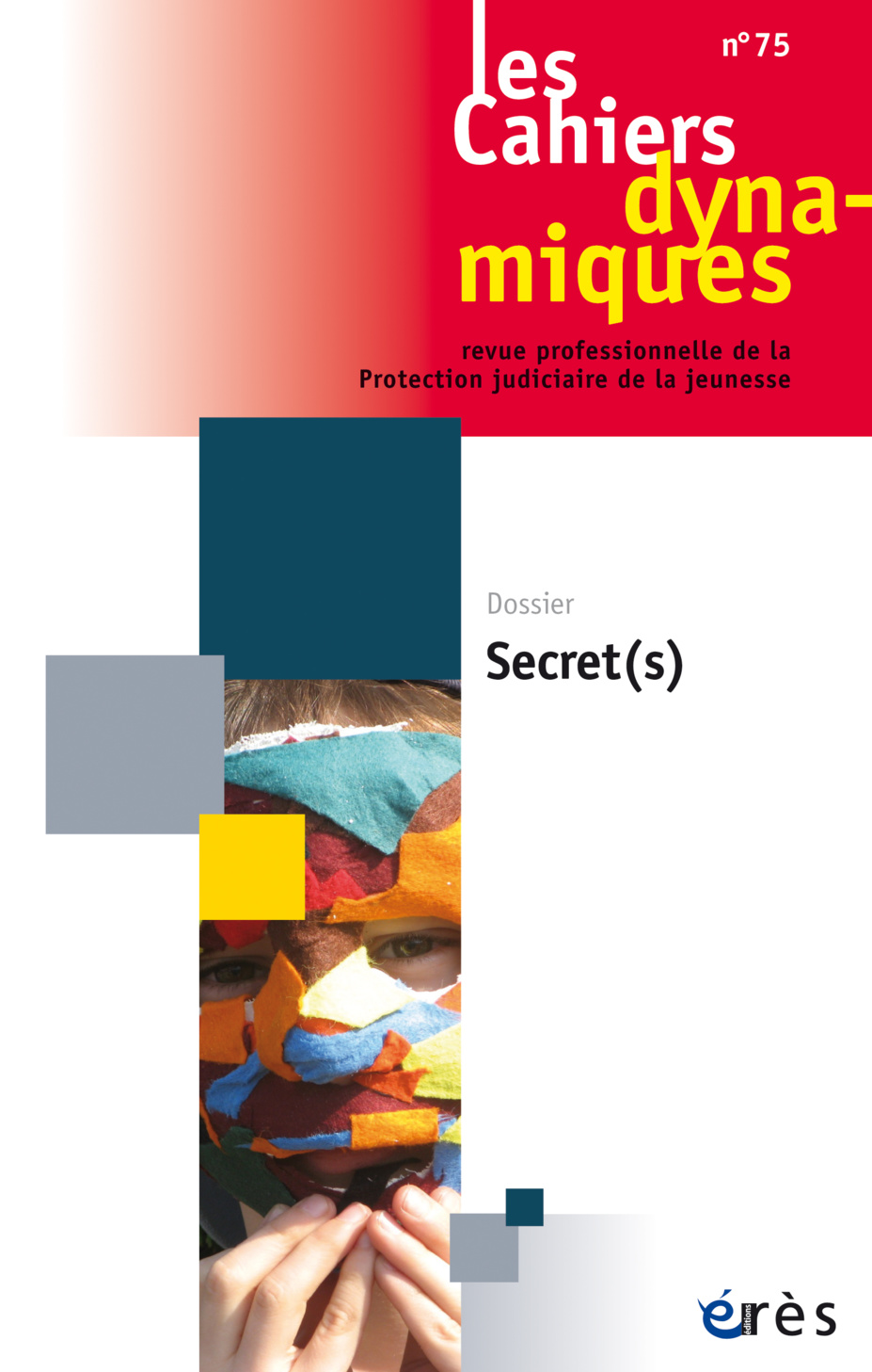 Les cahiers dynamiques n°75 - Secret(s) Les cahiers dynamiques n°75 - Secret(s)