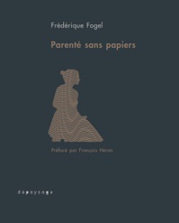 Parenté sans papiers - Frédérique Fogel Parenté sans papiers - Frédérique Fogel