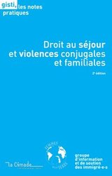 GISTI - Droit au séjour et violences conjugales et familiales GISTI - Droit au séjour et violences conjugales et familiales