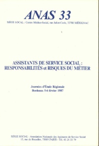 Assistants de Service Social : Responsabilités et risques du métier - Février 1987 Assistants de Service Social : Responsabilités et risques du métier - Février 1987