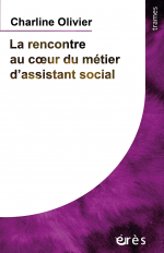 La rencontre au cœur du métier d'assistant social - Charline Olivier