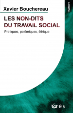 Les non-dits du travail social - Xavier Bouchereau