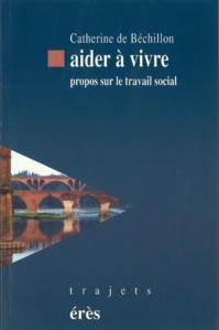 Aider à vivre - Catherine DE BECHILLON
