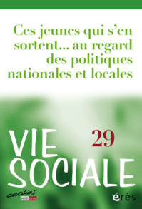 Revue Vie Sociale 29-30 "Ces jeunes qui s'en sortent... au regard des politiques nationales et locales" Revue Vie Sociale 29-30 "Ces jeunes qui s'en sortent... au regard des politiques nationales et locales"