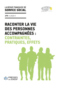 RFSS N°279 : "Raconter la vie des personnes accompagnées : contraintes, pratiques, effets" RFSS N°279 : "Raconter la vie des personnes accompagnées : contraintes, pratiques, effets"