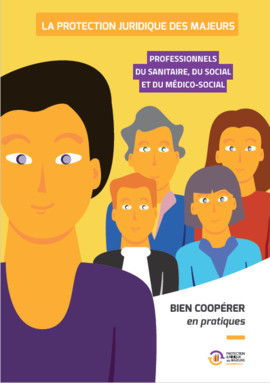 Guide « La protection juridique des majeurs. Bien coopérer - en pratiques » (2020) Guide « La protection juridique des majeurs. Bien coopérer - en pratiques » (2020)