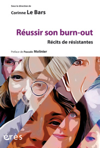 Réussir son burn-out - Récits de résistantes - Corinne LE BARS (Dir.) & Pascale MOLINIER (préface)