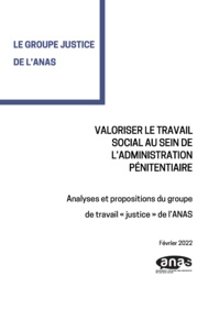 Le Groupe Justice de l'ANAS - Valoriser le travail social au sein de l'administration pénitentiaire  Analyses et propositions du groupe de travail « justice » de l’ANAS Le Groupe Justice de l'ANAS - Valoriser le travail social au sein de l'administration pénitentiaire  Analyses et propositions du groupe de travail « justice » de l’ANAS