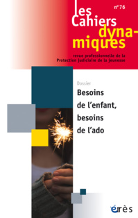 Les cahiers dynamiques n°76 - Besoins de l'enfant, besoins de l'ado