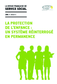 RFSS N°284 : "La protection de l’enfance : un système réinterrogé en permanence" RFSS N°284 : "La protection de l’enfance : un système réinterrogé en permanence"