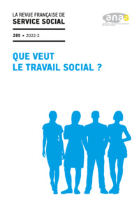 RFSS N°285 : "Que veut le travail social ?" RFSS N°285 : "Que veut le travail social ?"
