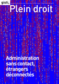 GISTI - Revue Plein droit 134, octobre 2022 - Administration sans contact, étrangers déconnectés GISTI - Revue Plein droit 134, octobre 2022 - Administration sans contact, étrangers déconnectés
