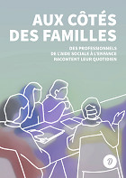 Aux côtés des familles – Des professionnels de l’Aide Sociale à l’Enfance racontent leur quotidien