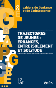 Trajectoires de jeunes : errances, entre isolement et solitude Trajectoires de jeunes : errances, entre isolement et solitude