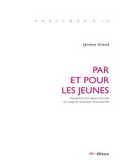 Par et pour les jeunes - Autogestion d’un espace d’accueil en marge de l’animation socioculturelle Par et pour les jeunes - Autogestion d’un espace d’accueil en marge de l’animation socioculturelle