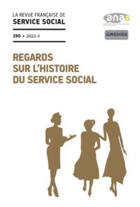 RFSS N°290 : « Regards sur l’histoire du service social » RFSS N°290 : « Regards sur l’histoire du service social »