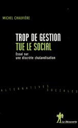 Trop de gestion tue le social : Enquête sur une discrète chalandisation Trop de gestion tue le social : Enquête sur une discrète chalandisation