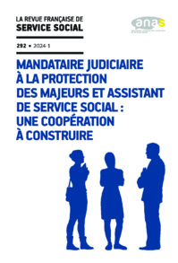 RFSS N°292 : « Mandataire judiciaire à la protection des majeurs et assistant de service social : une coopération à construire »