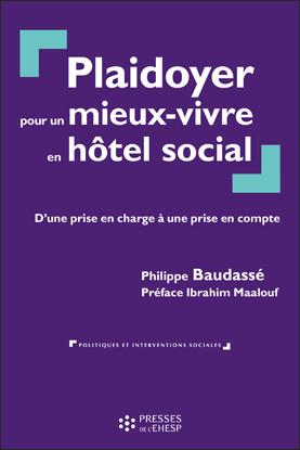 A paraître : Plaidoyer pour un mieuxvivre en hôtel social : D'une prise en charge à une prise en compte A paraître : Plaidoyer pour un mieuxvivre en hôtel social : D'une prise en charge à une prise en compte