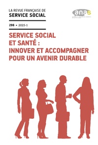 RFSS N°296 : « Service social et santé : innover et accompagner pour un avenir durable » RFSS N°296 : « Service social et santé : innover et accompagner pour un avenir durable »
