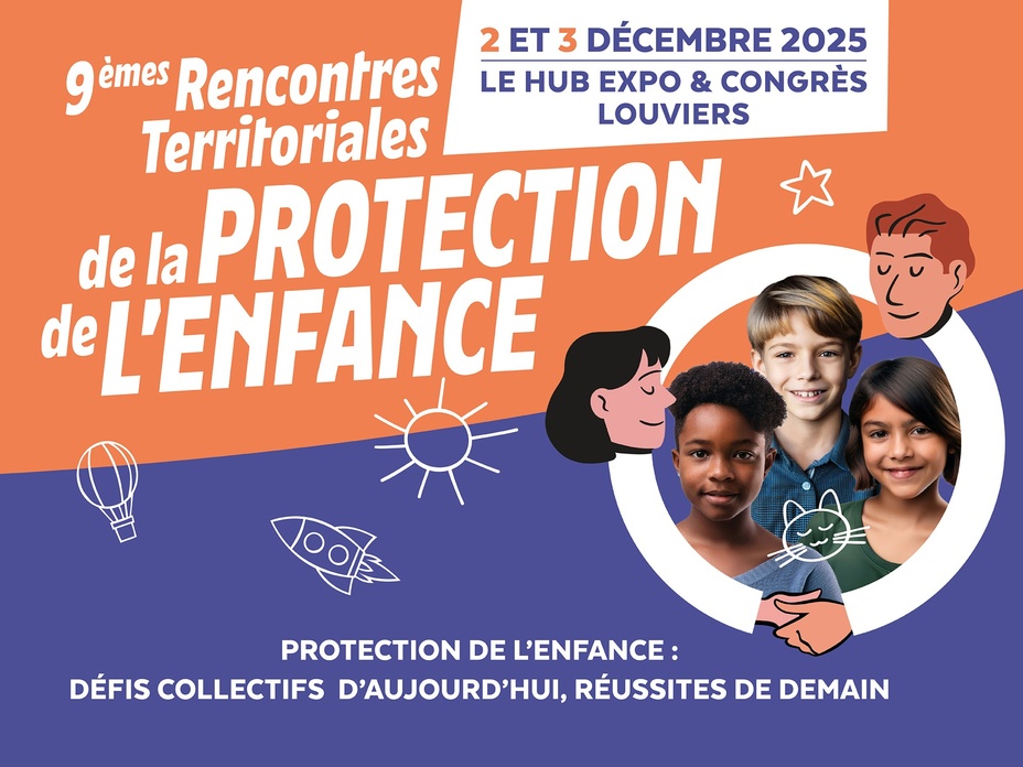 9èmes Rencontres Territoriales de la Protection de l'Enfance 9èmes Rencontres Territoriales de la Protection de l'Enfance