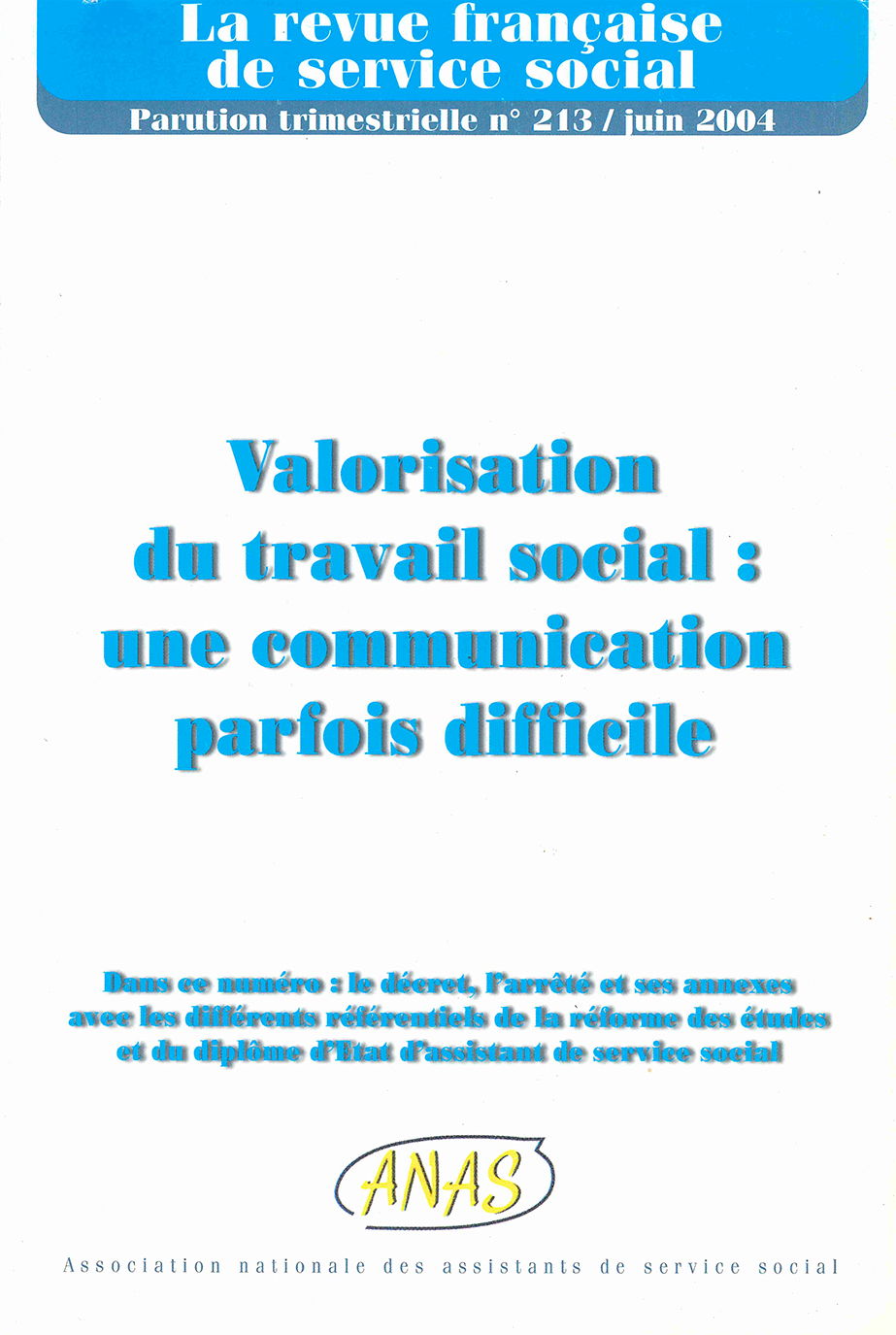 RFSS N°213 : "Valorisation du travail social : une communication parfois difficile" RFSS N°213 : "Valorisation du travail social : une communication parfois difficile"