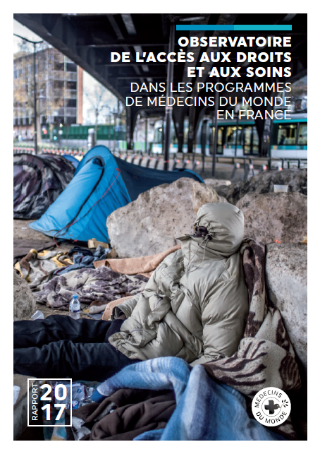 Médecins du Monde - Rapport de l'observatoire de l'accès aux droits et aux soins de la mission France 2017 Médecins du Monde - Rapport de l'observatoire de l'accès aux droits et aux soins de la mission France 2017