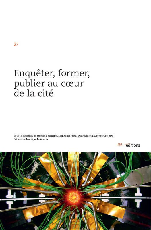 Enquêter, former, publier au cœur de la cité Enquêter, former, publier au cœur de la cité