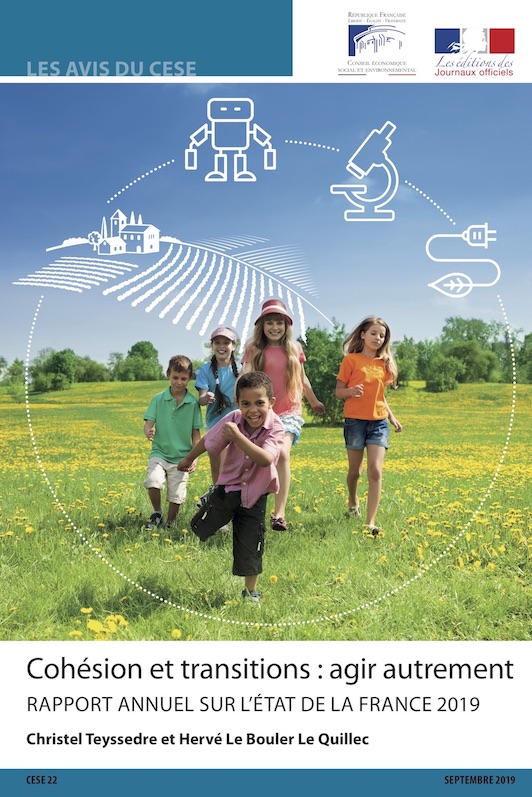 Conseil économique social et environnemental - Cohésion et transitions agir autrement - Rapport annuel sur l’état de la France 2019 Conseil économique social et environnemental - Cohésion et transitions agir autrement - Rapport annuel sur l’état de la France 2019