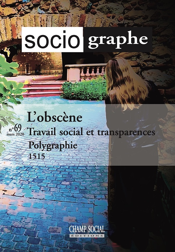 Le Sociographe n°69 / L’obscène. Travail social et transparences Le Sociographe n°69 / L’obscène. Travail social et transparences