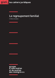 GISTI - Le regroupement familial - 4ème édition GISTI - Le regroupement familial - 4ème édition