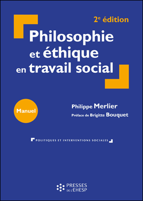 Philosophie et éthique en travail social - Philippe Merlier Philosophie et éthique en travail social - Philippe Merlier