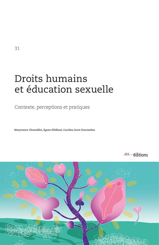 Droits humains et éducation sexuelle - Contexte, perceptions et pratiques - Maryvonne Charmillot, Àgnes Földhazi & Caroline Jacot-Descombes