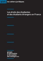 GISTI - Les droits des étudiantes et des étudiants étrangers en France 2e édition